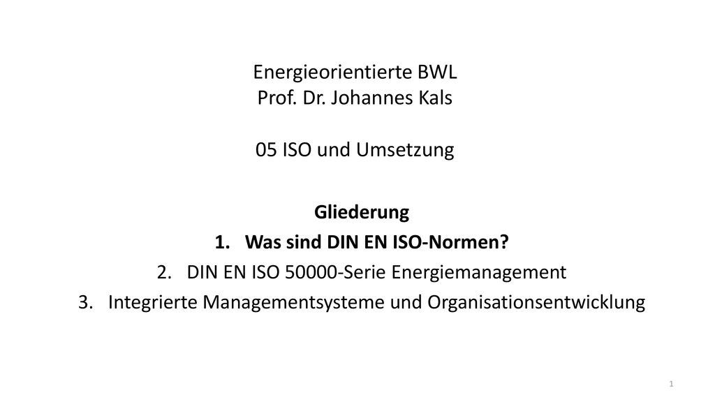 Energieorientierte BWL Prof. Dr. Johannes Kals 05 ISO und Umsetzung