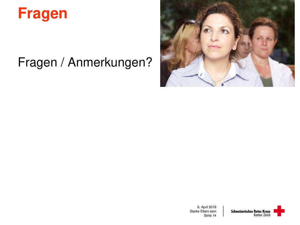 Fragen Fragen / Anmerkungen 6. April 2019 Starke Eltern sein