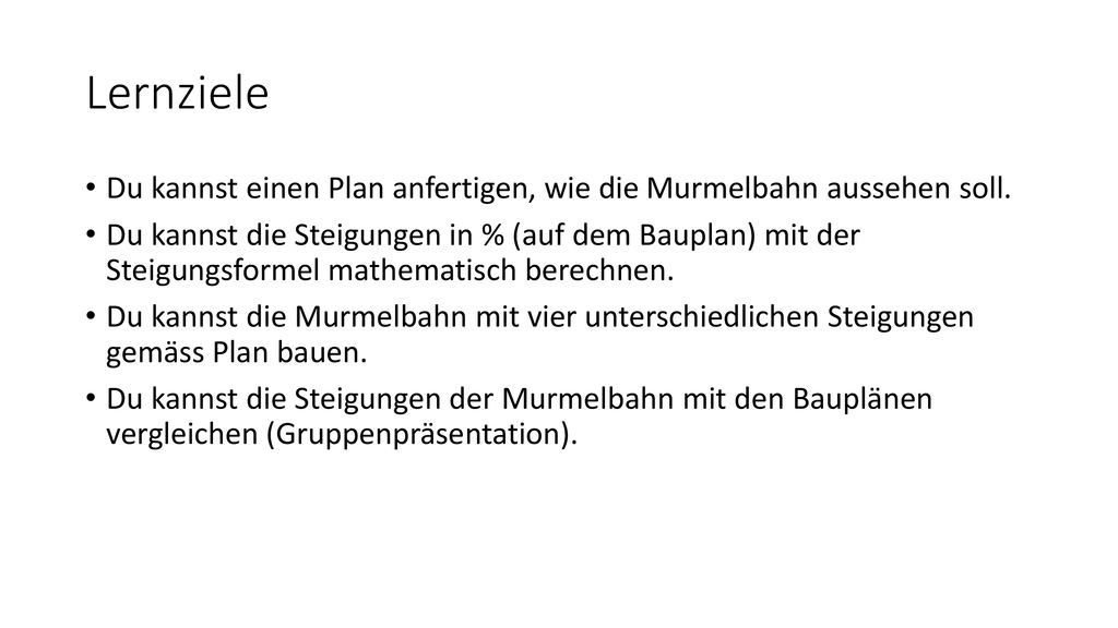 Lernziele Du kannst einen Plan anfertigen, wie die Murmelbahn aussehen soll.
