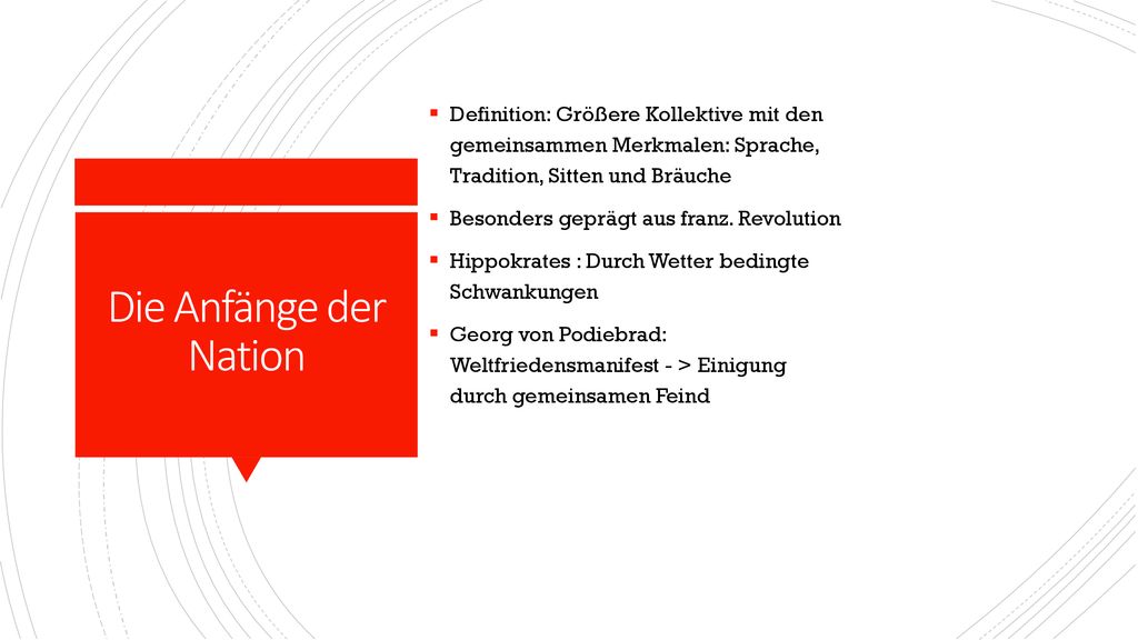 Definition: Größere Kollektive mit den gemeinsammen Merkmalen: Sprache, Tradition, Sitten und Bräuche