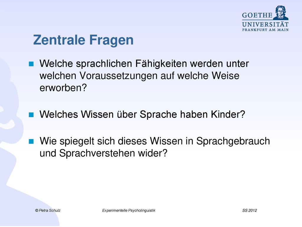 Zentrale Fragen Welche sprachlichen Fähigkeiten werden unter welchen Voraussetzungen auf welche Weise erworben