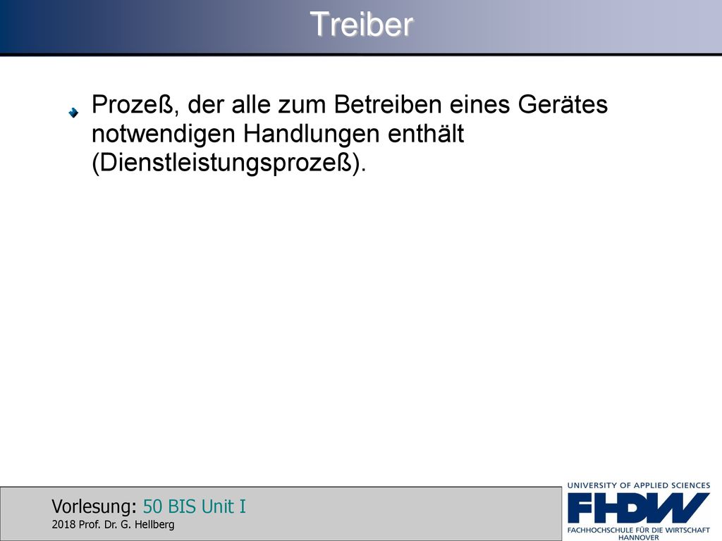 Treiber Prozeß, der alle zum Betreiben eines Gerätes notwendigen Handlungen enthält (Dienstleistungsprozeß).