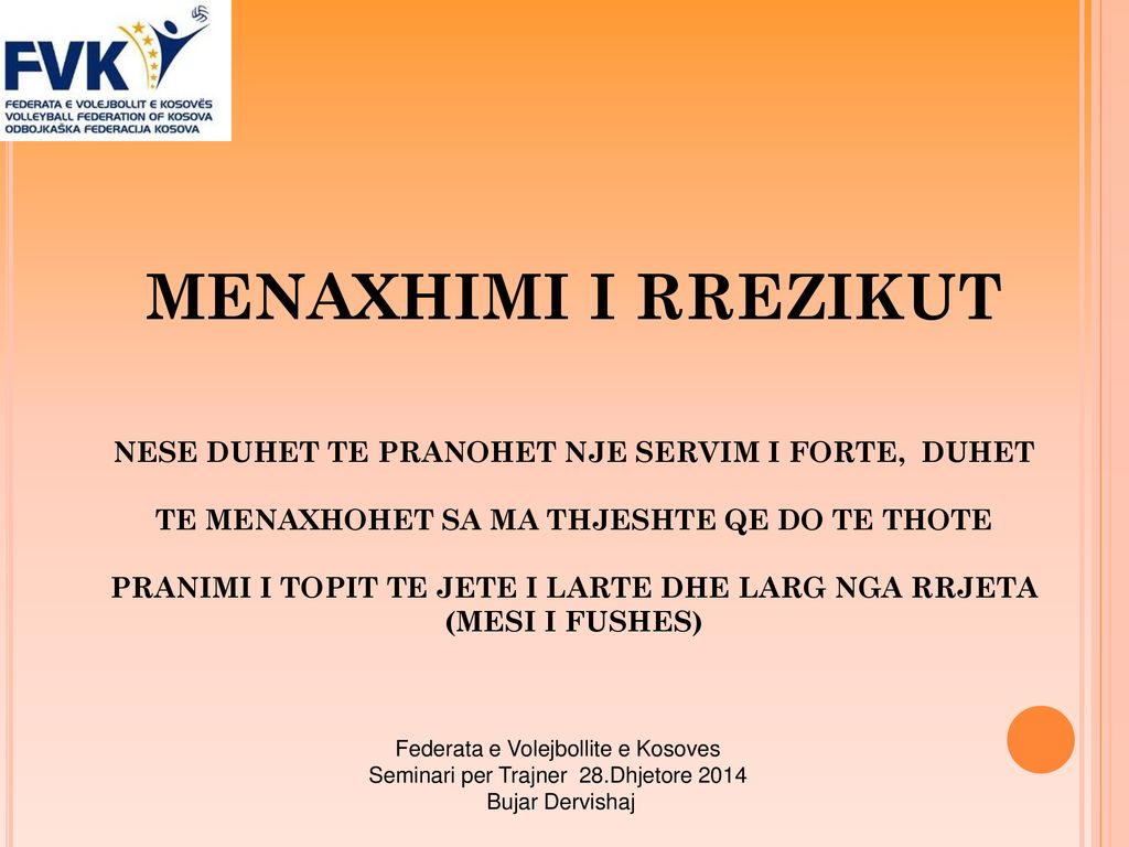 MENAXHIMI I RREZIKUT NESE DUHET TE PRANOHET NJE SERVIM I FORTE, DUHET TE MENAXHOHET SA MA THJESHTE QE DO TE THOTE PRANIMI I TOPIT TE JETE I LARTE DHE LARG NGA RRJETA (MESI I FUSHES)