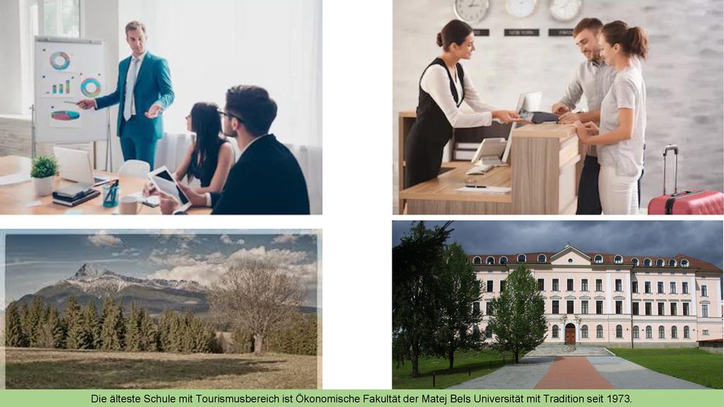 Die älteste Schule mit Tourismusbereich ist Ökonomische Fakultät der Matej Bels Universität mit Tradition seit 1973.