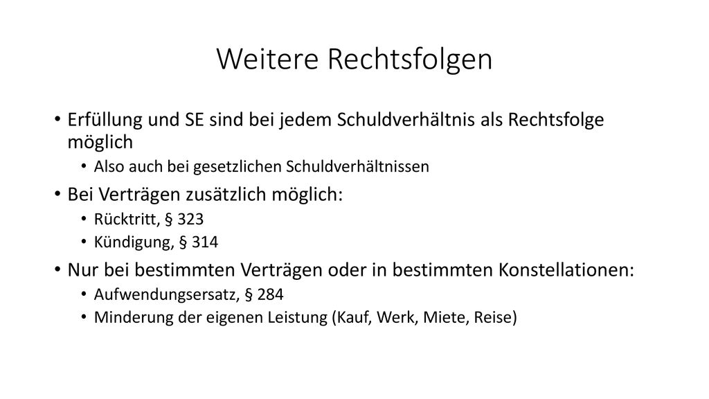 Weitere Rechtsfolgen Erfüllung und SE sind bei jedem Schuldverhältnis als Rechtsfolge möglich. Also auch bei gesetzlichen Schuldverhältnissen.