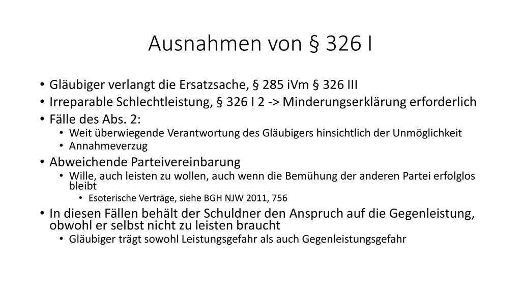 Ausnahmen von § 326 I Gläubiger verlangt die Ersatzsache, § 285 iVm § 326 III.