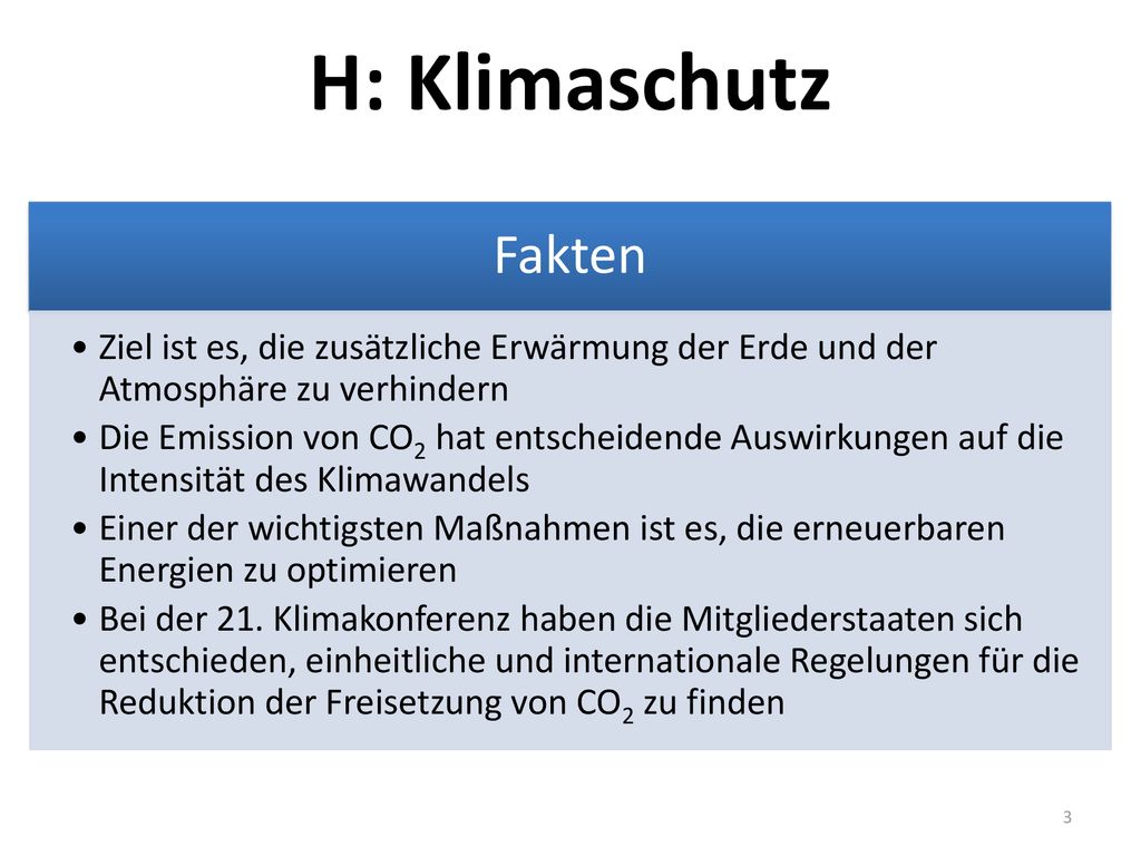 H: Klimaschutz Fakten. Ziel ist es, die zusätzliche Erwärmung der Erde und der Atmosphäre zu verhindern.