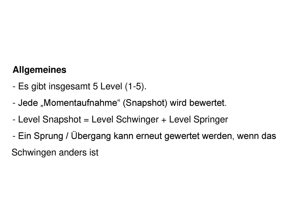 Allgemeines - Es gibt insgesamt 5 Level (1-5). - Jede „Momentaufnahme (Snapshot) wird bewertet.