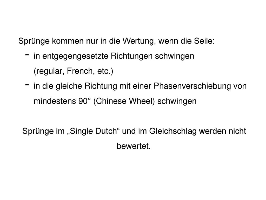 Sprünge im „Single Dutch und im Gleichschlag werden nicht bewertet.