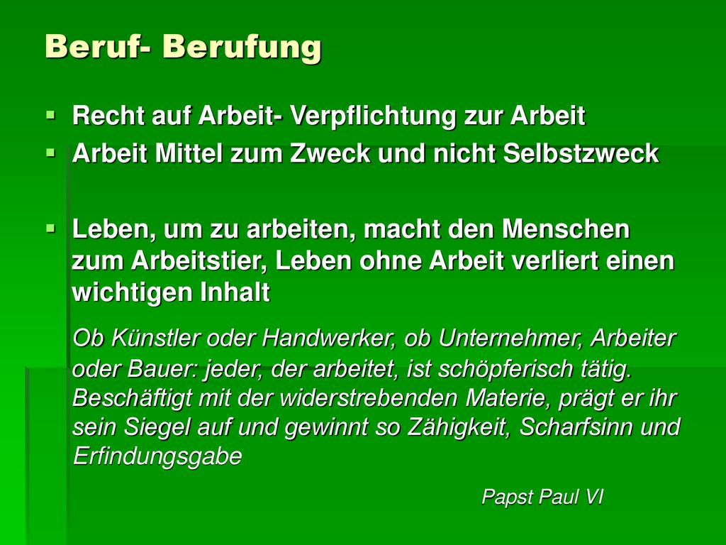 Beruf- Berufung Recht auf Arbeit- Verpflichtung zur Arbeit. Arbeit Mittel zum Zweck und nicht Selbstzweck.