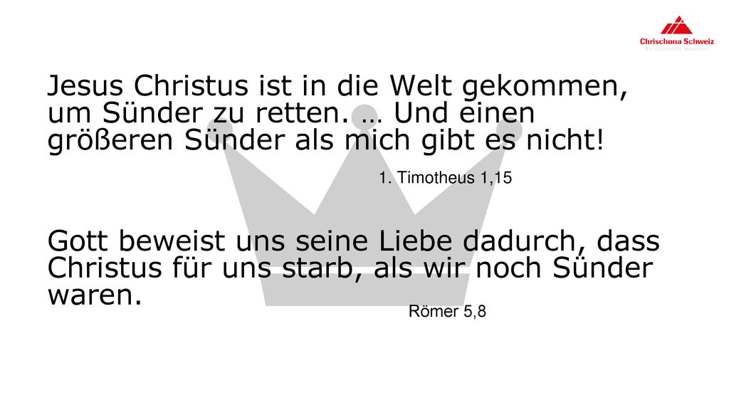 Jesus Christus ist in die Welt gekommen, um Sünder zu retten