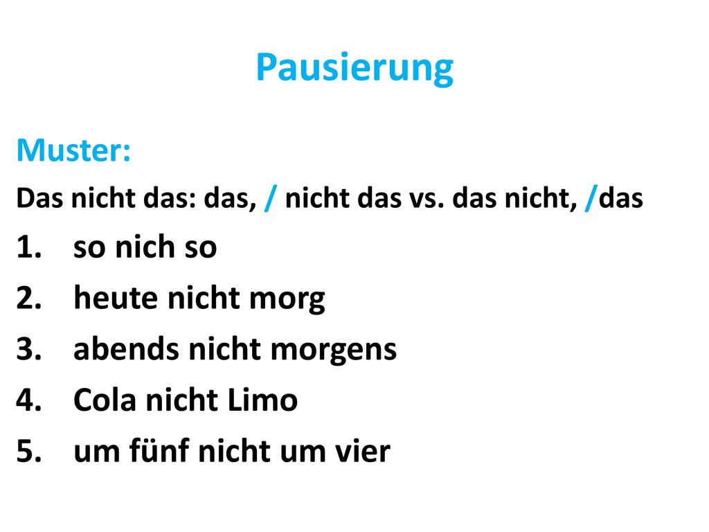 Pausierung Muster: so nich so heute nicht morg abends nicht morgens