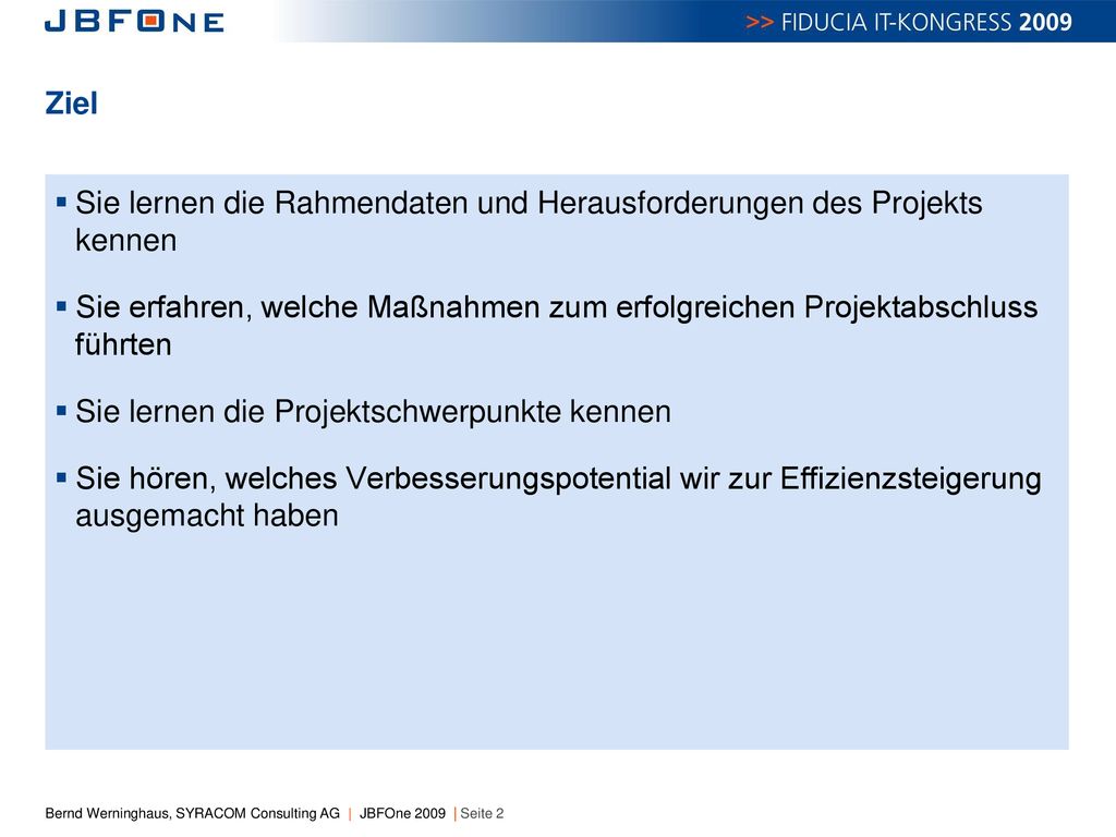 Ziel Sie lernen die Rahmendaten und Herausforderungen des Projekts kennen.
