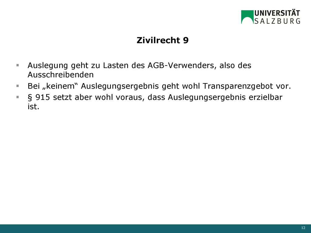 Zivilrecht 9 Auslegung geht zu Lasten des AGB-Verwenders, also des Ausschreibenden. Bei „keinem Auslegungsergebnis geht wohl Transparenzgebot vor.