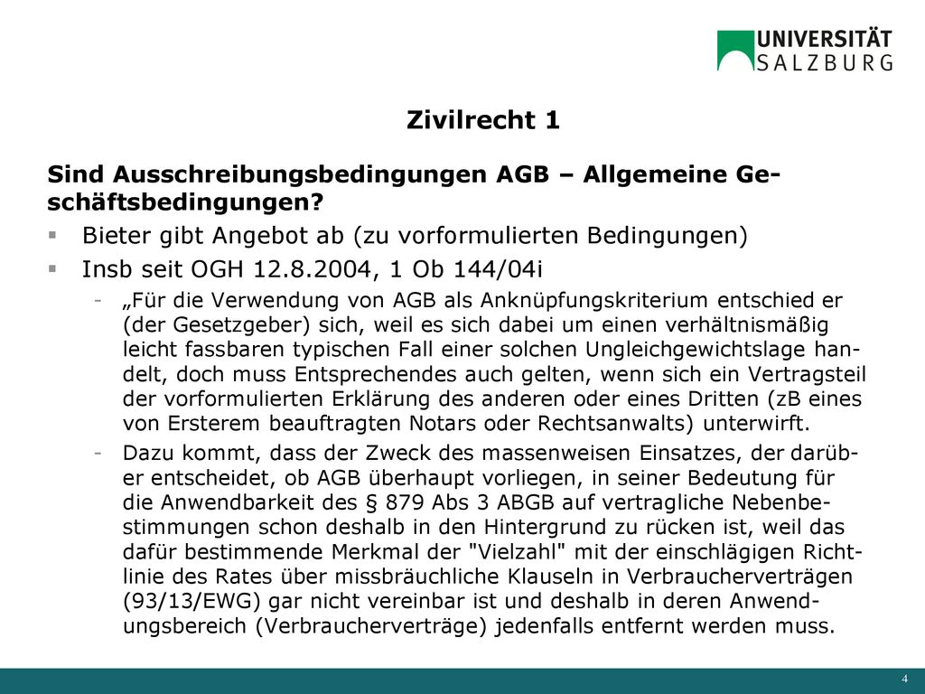 Zivilrecht 1 Sind Ausschreibungsbedingungen AGB – Allgemeine Ge-schäftsbedingungen Bieter gibt Angebot ab (zu vorformulierten Bedingungen)