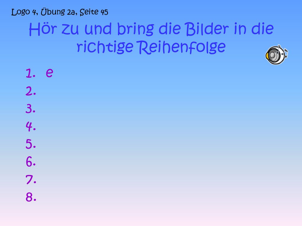 Hör zu und bring die Bilder in die richtige Reihenfolge