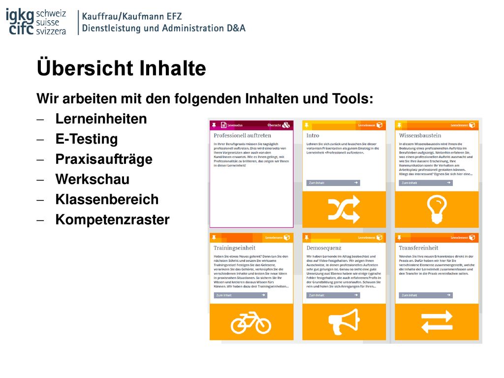 Übersicht Inhalte Wir arbeiten mit den folgenden Inhalten und Tools: