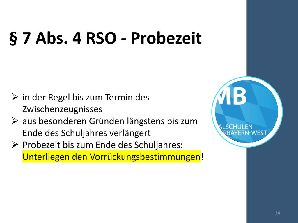 § 7 Abs. 4 RSO - Probezeit in der Regel bis zum Termin des Zwischenzeugnisses.