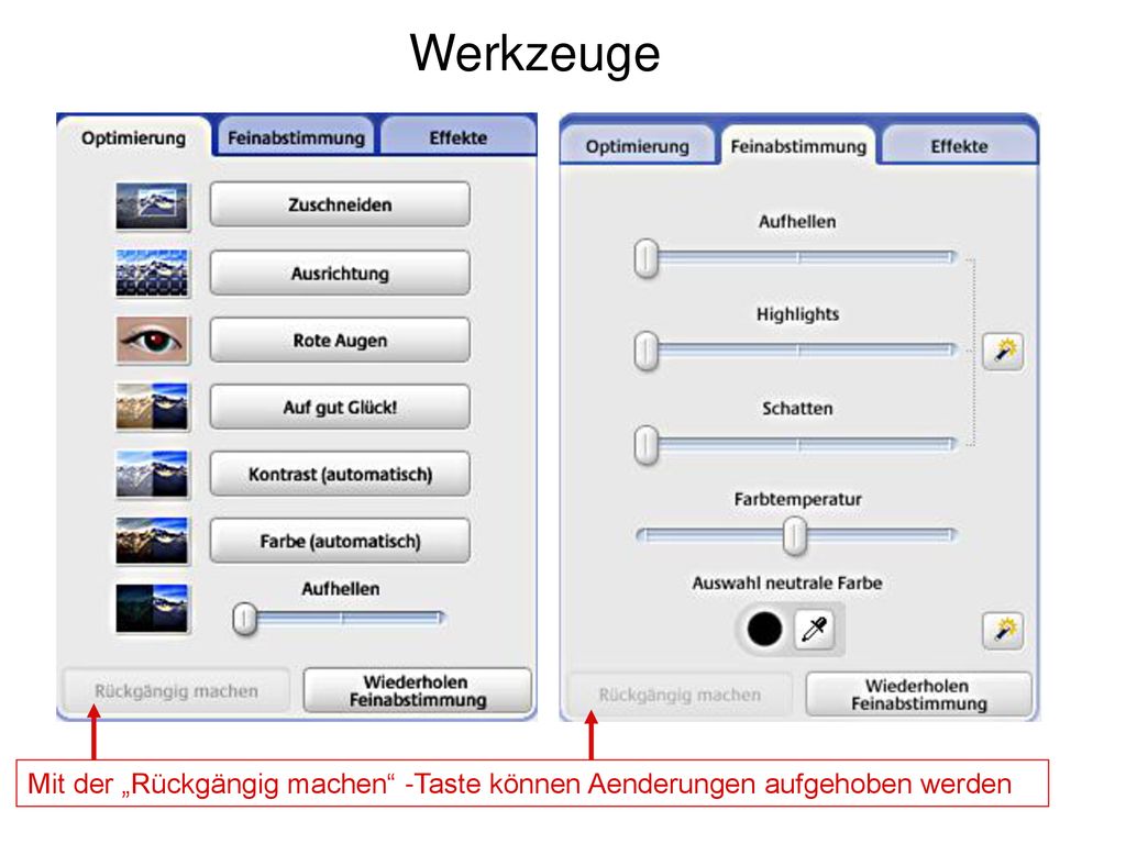 Werkzeuge Mit der „Rückgängig machen -Taste können Aenderungen aufgehoben werden