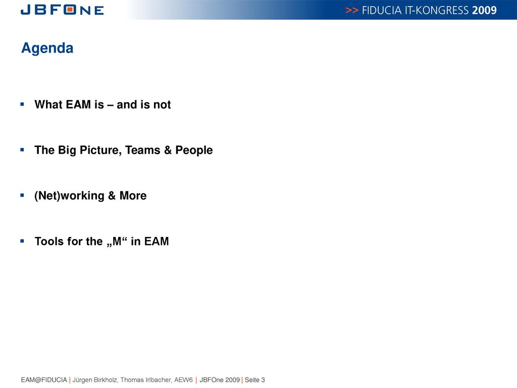 Agenda What EAM is – and is not The Big Picture, Teams & People