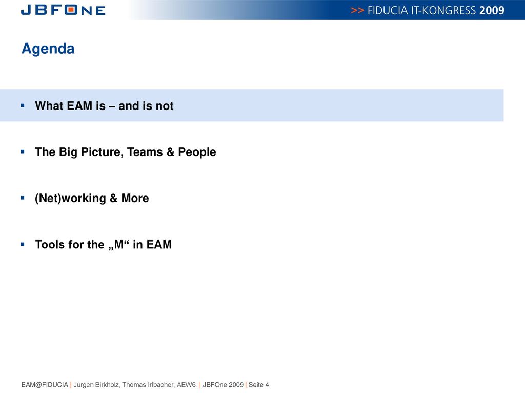 Agenda What EAM is – and is not The Big Picture, Teams & People