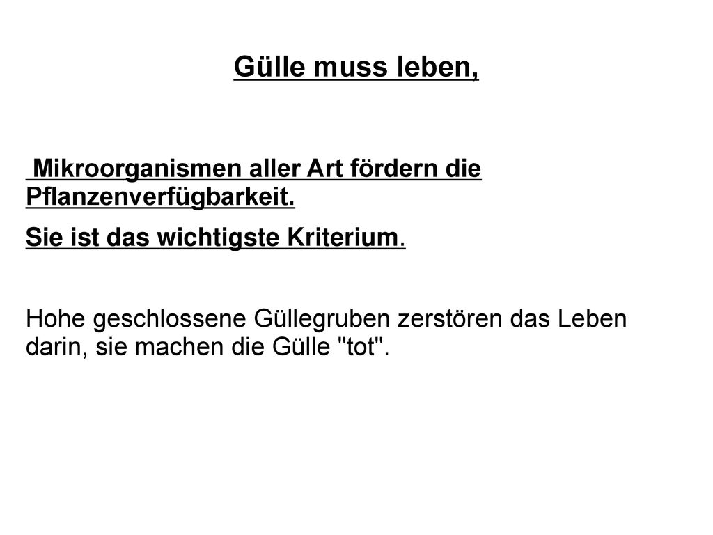 Gülle muss leben, Mikroorganismen aller Art fördern die Pflanzenverfügbarkeit. Sie ist das wichtigste Kriterium.