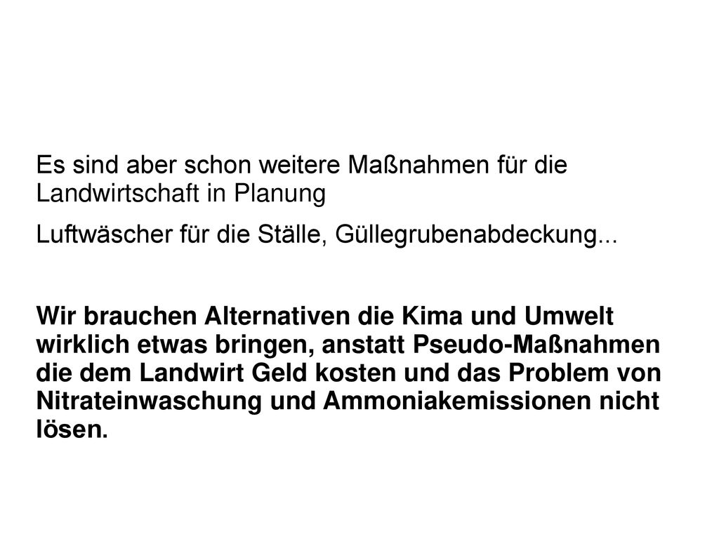 Es sind aber schon weitere Maßnahmen für die Landwirtschaft in Planung