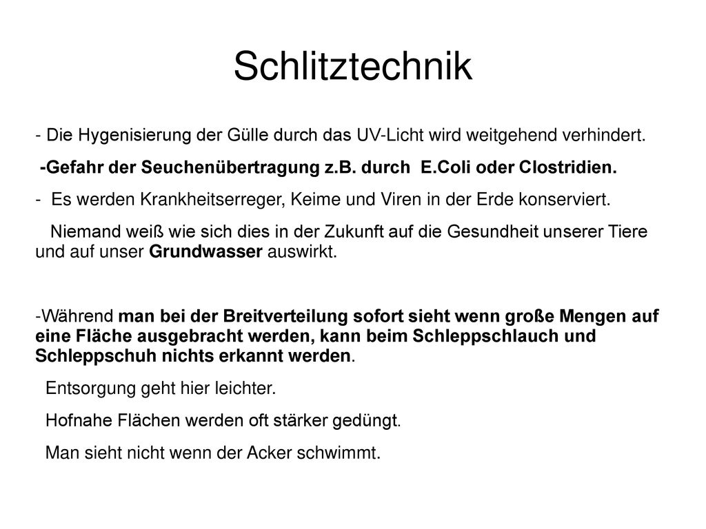 Schlitztechnik - Die Hygenisierung der Gülle durch das UV-Licht wird weitgehend verhindert.