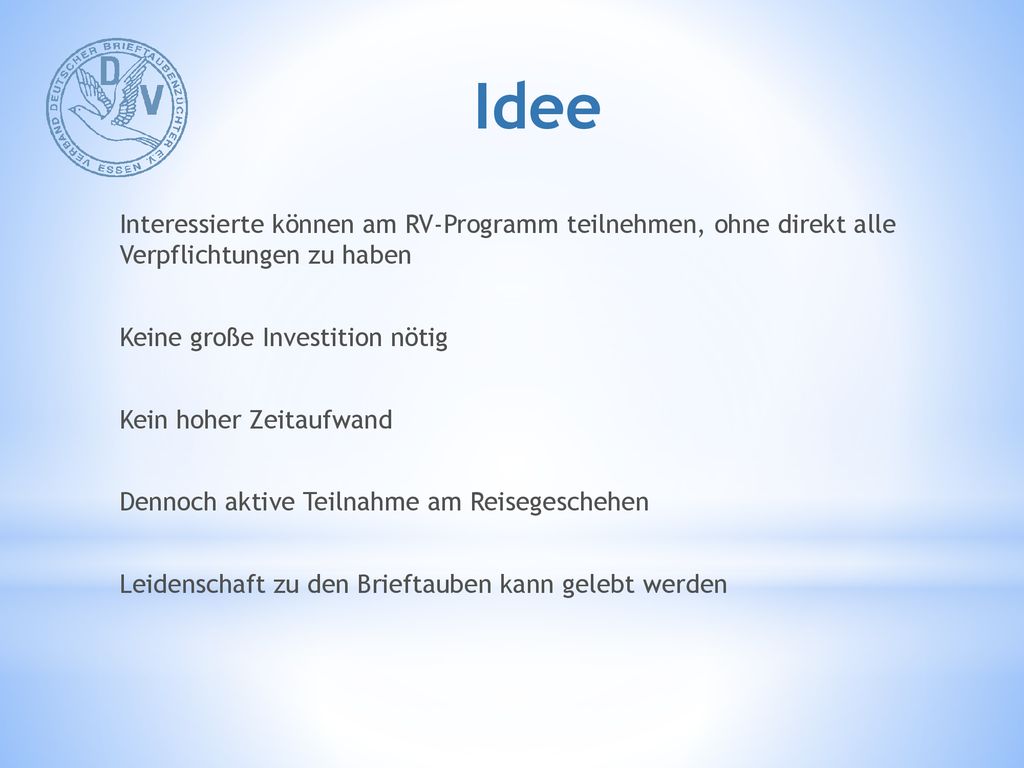 Idee Interessierte können am RV-Programm teilnehmen, ohne direkt alle Verpflichtungen zu haben. Keine große Investition nötig.