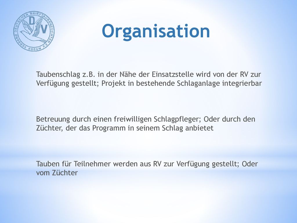 Organisation Taubenschlag z.B. in der Nähe der Einsatzstelle wird von der RV zur Verfügung gestellt; Projekt in bestehende Schlaganlage integrierbar.