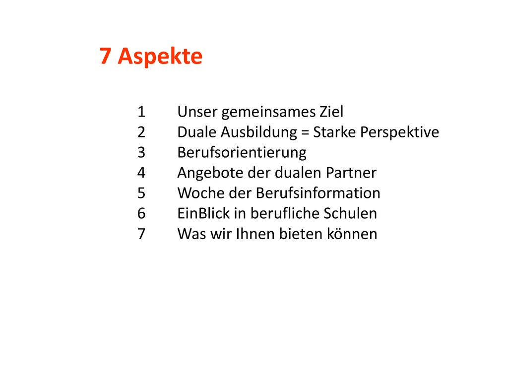 7 Aspekte Unser gemeinsames Ziel Duale Ausbildung = Starke Perspektive