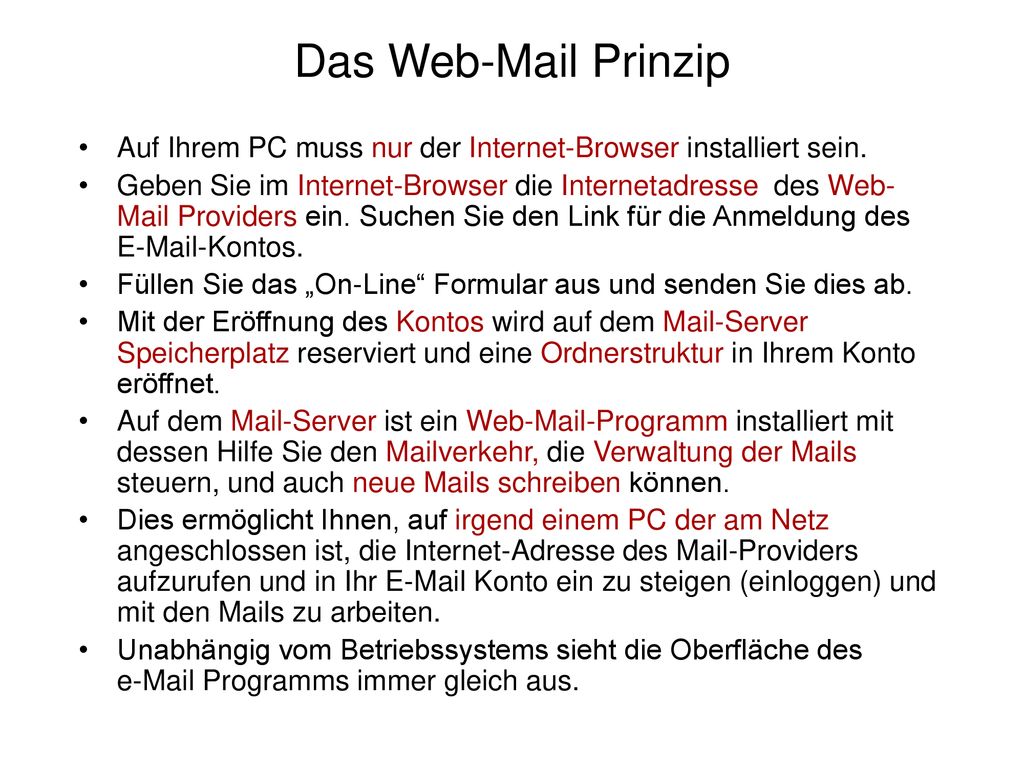 Das Web-Mail Prinzip Auf Ihrem PC muss nur der Internet-Browser installiert sein.
