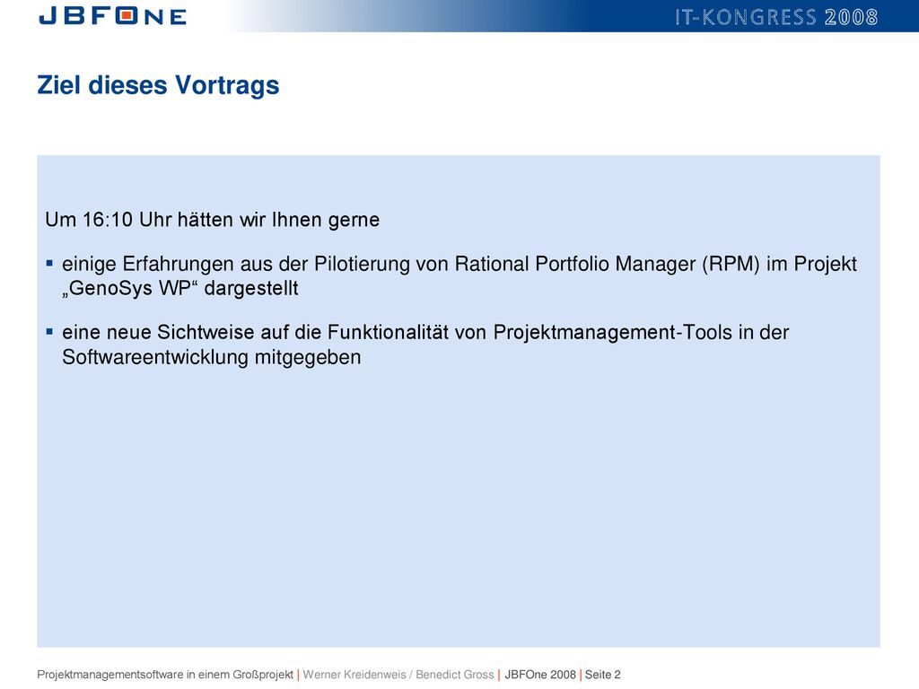 Ziel dieses Vortrags Um 16:10 Uhr hätten wir Ihnen gerne