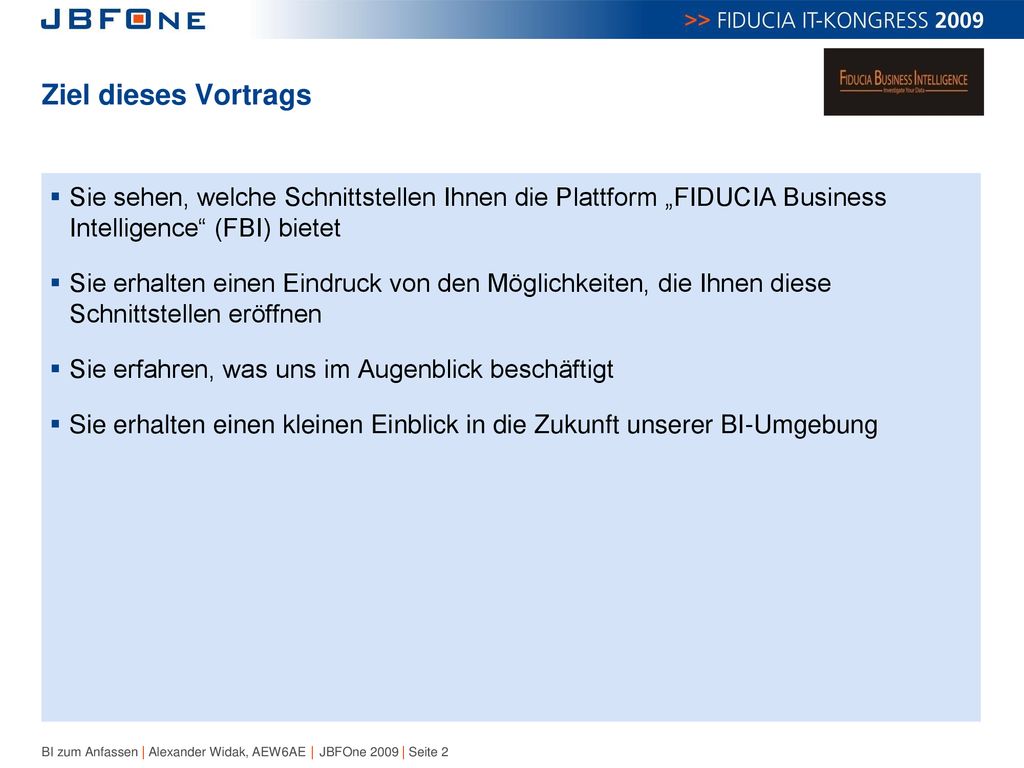 Ziel dieses Vortrags Sie sehen, welche Schnittstellen Ihnen die Plattform „FIDUCIA Business Intelligence (FBI) bietet.