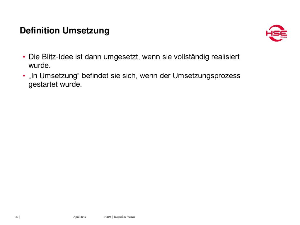 Definition Umsetzung Die Blitz-Idee ist dann umgesetzt, wenn sie vollständig realisiert wurde.