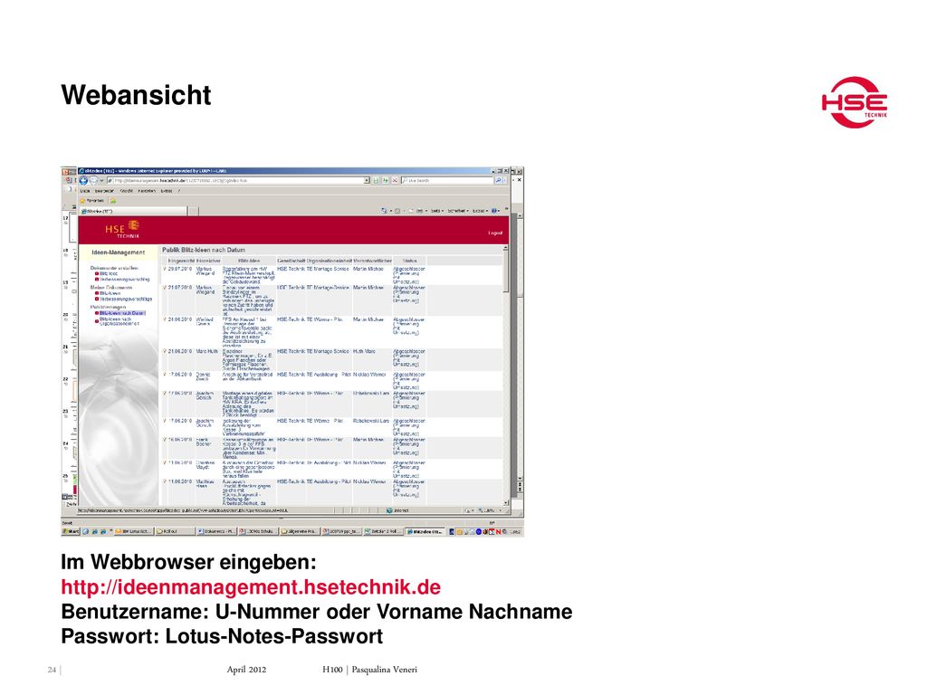 Webansicht Im Webbrowser eingeben:   Benutzername: U-Nummer oder Vorname Nachname Passwort: Lotus-Notes-Passwort.