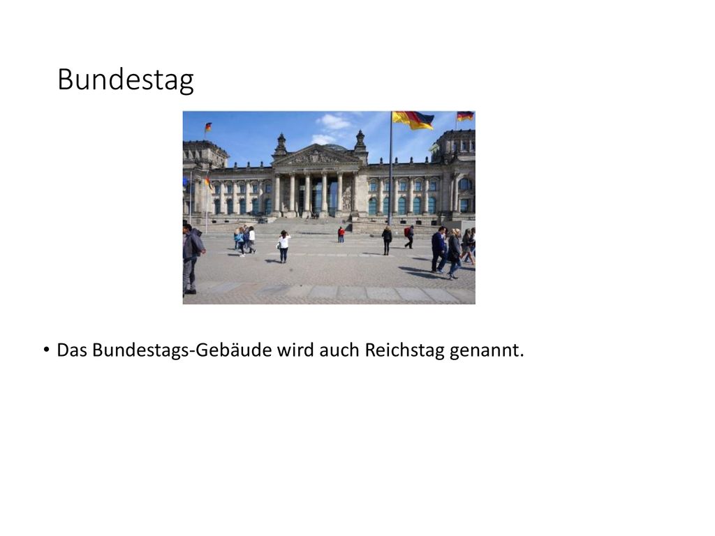 Bundestag Das Bundestags-Gebäude wird auch Reichstag genannt.