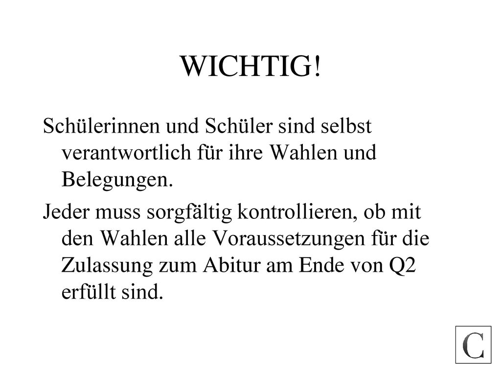 WICHTIG! Schülerinnen und Schüler sind selbst verantwortlich für ihre Wahlen und Belegungen.