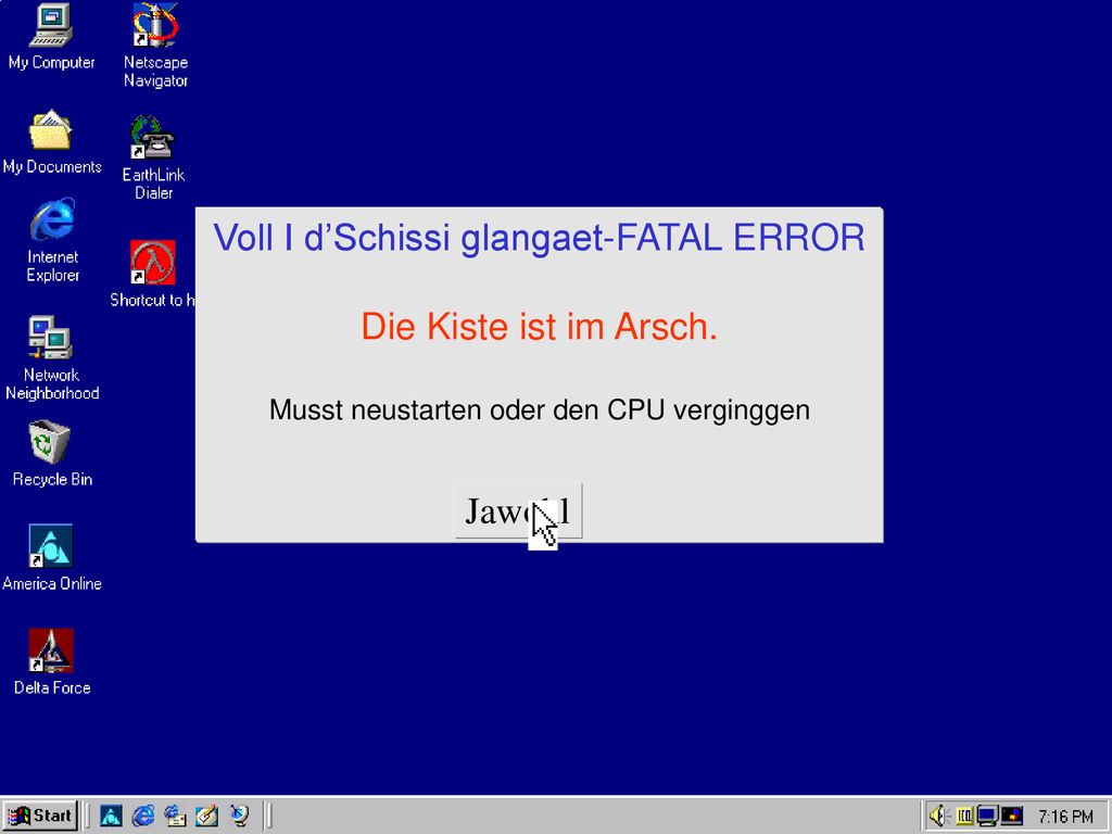 Voll I d’Schissi glangaet-FATAL ERROR Die Kiste ist im Arsch.