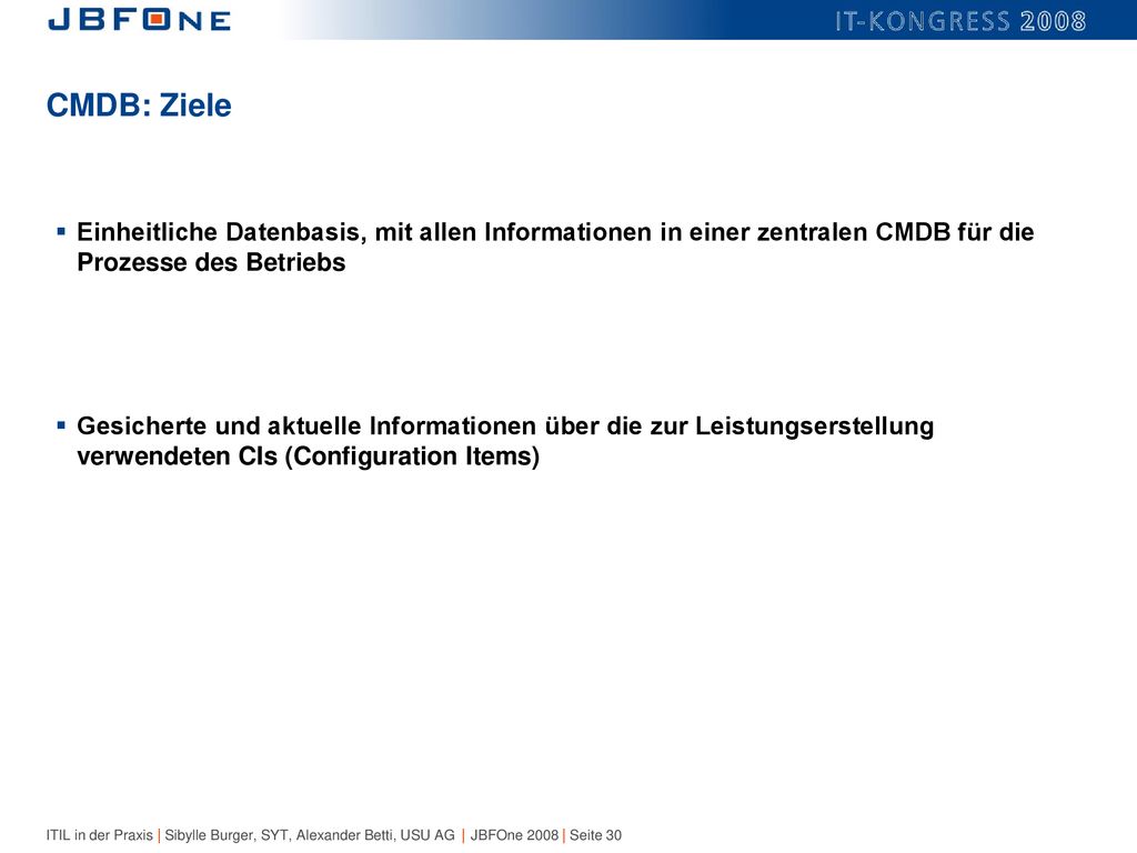 CMDB: Ziele Einheitliche Datenbasis, mit allen Informationen in einer zentralen CMDB für die Prozesse des Betriebs.