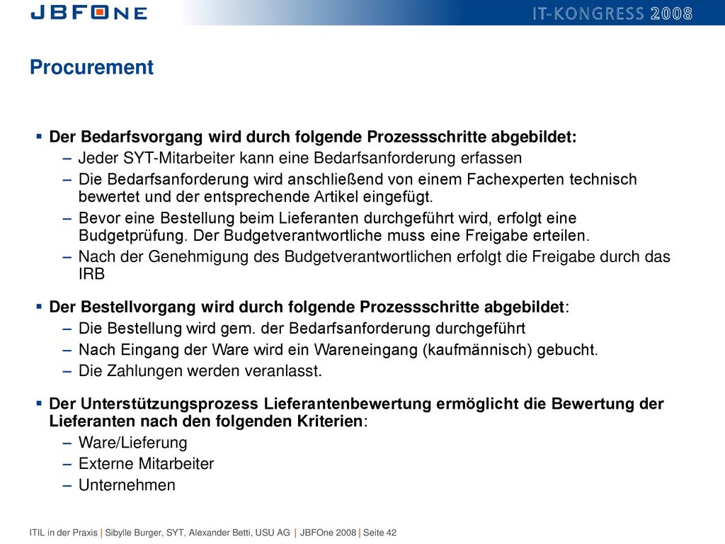Procurement Der Bedarfsvorgang wird durch folgende Prozessschritte abgebildet: Jeder SYT-Mitarbeiter kann eine Bedarfsanforderung erfassen.