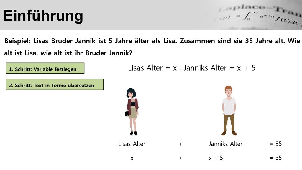 Einführung Lisas Alter = x ; Janniks Alter = x + 5