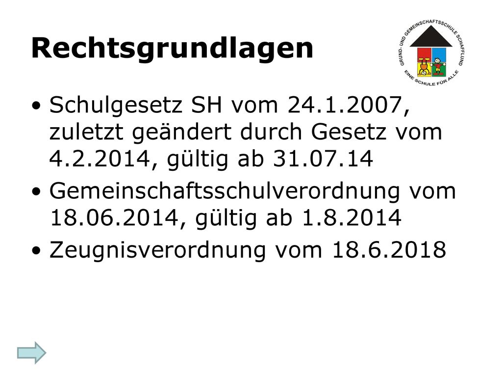 Rechtsgrundlagen Schulgesetz SH vom , zuletzt geändert durch Gesetz vom , gültig ab