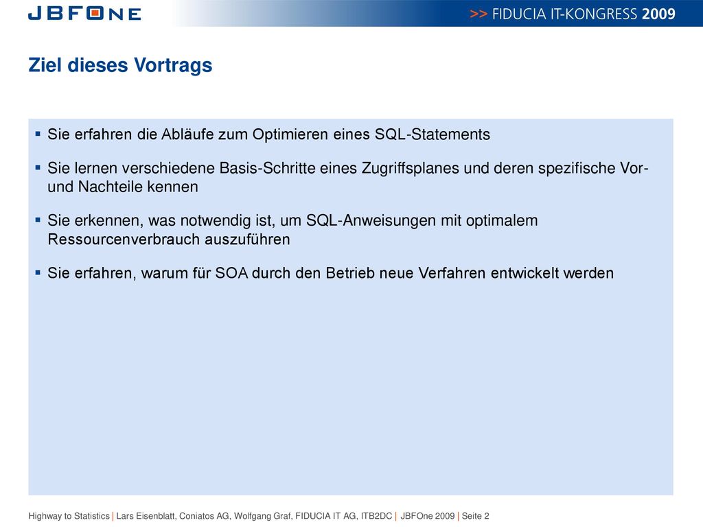 Ziel dieses Vortrags Sie erfahren die Abläufe zum Optimieren eines SQL-Statements.