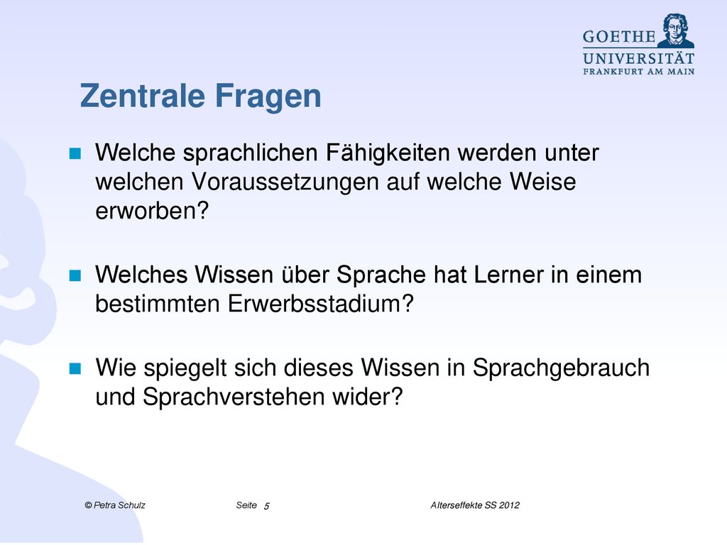 Zentrale Fragen Welche sprachlichen Fähigkeiten werden unter welchen Voraussetzungen auf welche Weise erworben