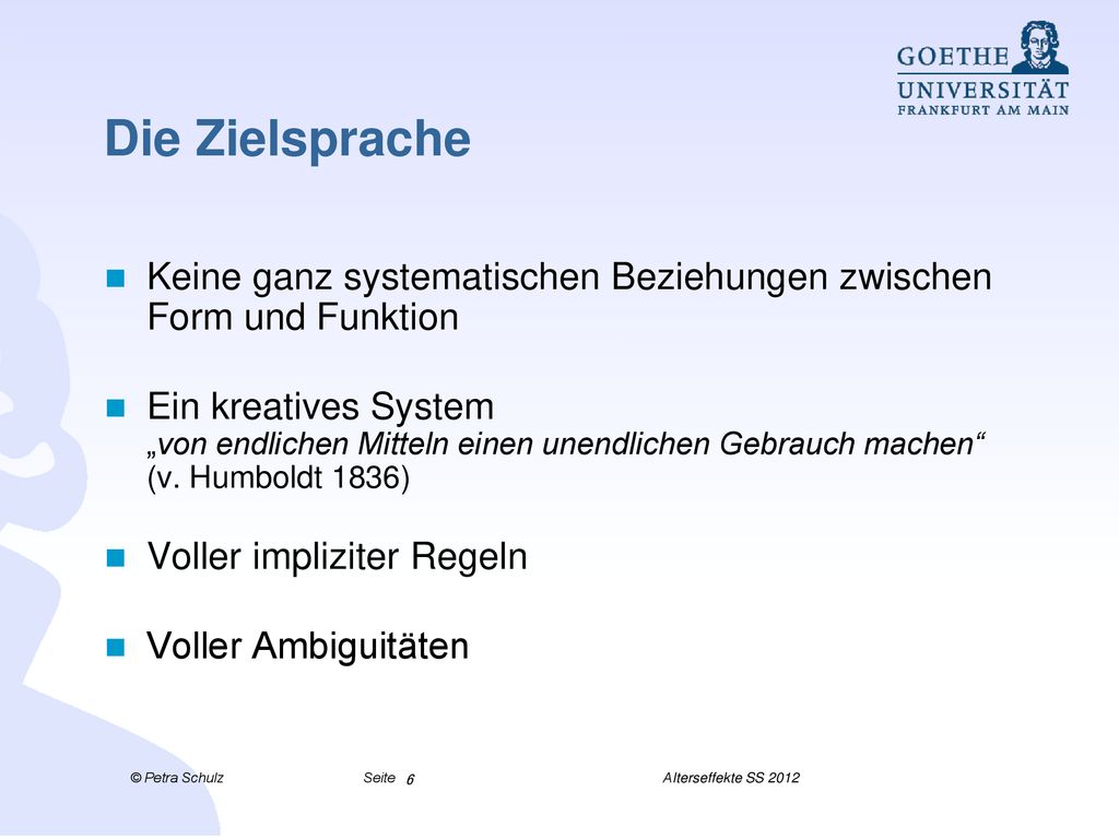Die Zielsprache Keine ganz systematischen Beziehungen zwischen Form und Funktion.