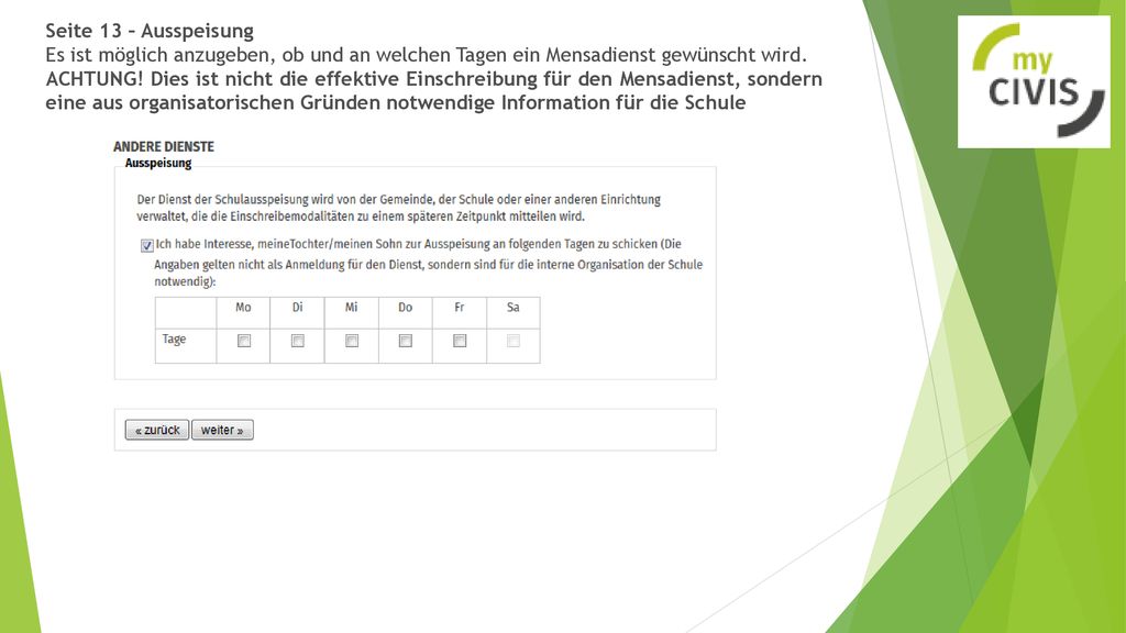 Seite 13 – Ausspeisung Es ist möglich anzugeben, ob und an welchen Tagen ein Mensadienst gewünscht wird.