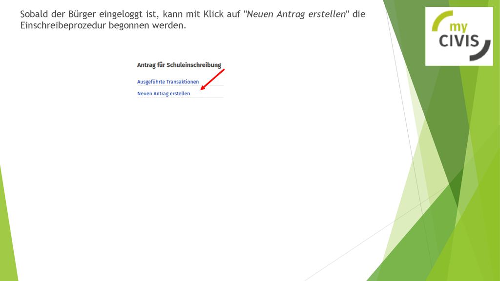 Sobald der Bürger eingeloggt ist, kann mit Klick auf ʺNeuen Antrag erstellenʺ die Einschreibeprozedur begonnen werden.