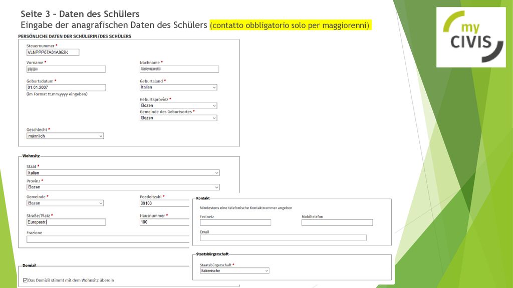 Seite 3 – Daten des Schülers Eingabe der anagrafischen Daten des Schülers (contatto obbligatorio solo per maggiorenni)