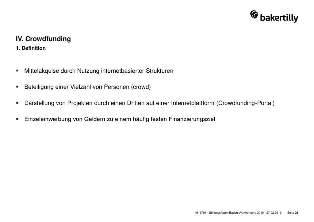 IV. Crowdfunding 1. Definition. Mittelakquise durch Nutzung internetbasierter Strukturen. Beteiligung einer Vielzahl von Personen (crowd)